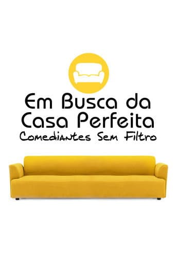 Em Busca da Casa Perfeita: Comediantes Sem Filtro