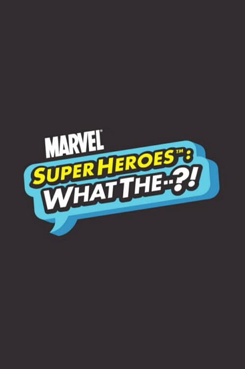 Marvel Super Heróis: O Que...?!